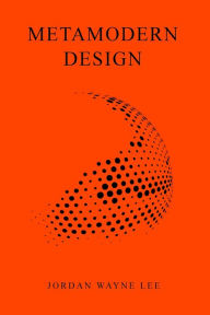 Metamodern Design Jordan Wayne Lee Author