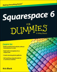 Squarespace 6 For Dummies Kris Black Author