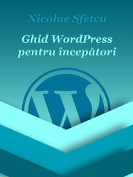 Ghid WordPress pentru incepatori Nicolae Sfetcu Author