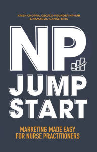 NP Jumpstart: Marketing Made Easy for Nurse Practitioners Krish Chopra, CEO/Co-Founder of NPHub Author