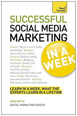 Successful Social Media Marketing in a Week : Teach Yourself by Nick Smith