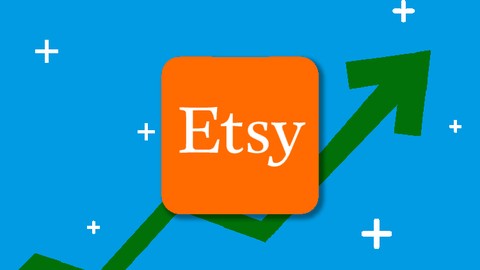 Etsy 2021 Masterclass: Setup, SEO, Social & Etsy Marketing