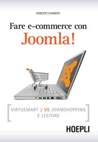 Fare e-commerce con Joomla!: Strategie e idee per fare business online Roberto Chimenti Author