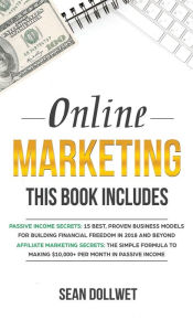 Online Marketing: 2 Manuscripts - Passive Income Secrets & Affiliate Marketing Secrets (Blogging, Social Media Marketing) Sean Dollwet Author