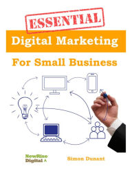 Essential Digital Marketing for Small Business Simon Dunant Author