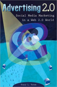 Advertising 2.0: Social Media Marketing in a Web 2.0 World Tracy L. Tuten Author