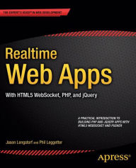 Realtime Web Apps: With HTML5 WebSocket, PHP, and jQuery Jason Lengstorf Author