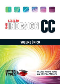 Coleção Adobe InDesign CC - Volume Único Ricardo Minoru Horie Author