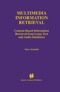 Multimedia Information Retrieval: Content-Based Information Retrieval from Large Text and Audio Databases Peter Schïuble Author