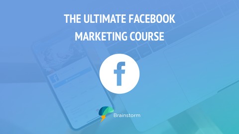 Facebook - The Ultimate Intro to Facebook Marketing Course