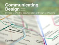Communicating Design: Developing Web Site Documentation for Design and Planning Dan M. Brown Author