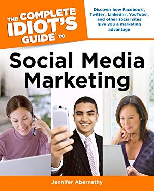 The Complete Idiot's Guide to Social Media Marketing by Jennifer Abernethy