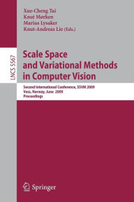 Scale Space and Variational Methods in Computer Vision: Second International Conference, SSVM 2009, Voss, Norway, June 1-5, 2009. Proceedings Xue-Chen