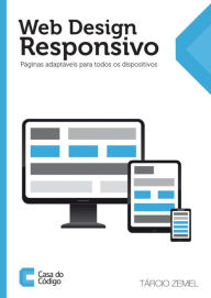 Web Design Responsivo: Páginas adaptáveis para todos os dispositivos Tárcio Zemel Author