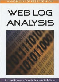 Handbook of Research on Web Log Analysis Bernard J. Jansen Editor