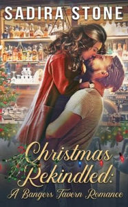 Christmas Rekindled: A Bangers Tavern Romance Sadira Stone Author