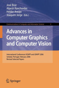 Advances in Computer Graphics and Computer Vision: International Conferences VISAPP and GRAPP 2006, Set�bal, Portugal, February 25-28, 2006, Revi
