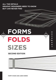 Forms, Folds and Sizes, Second Edition: All the Details Graphic Designers Need to Know but Can Never Find Aaris Sherin Author