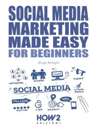 Social Media Marketing Made Easy Giorgia Bertoglio Author