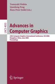 Advances in Computer Graphics: 24th Computer Graphics International Conference, CGI 2006, Hangzhou, China, June 26-28, 2006, Proceedings Hans-Peter Se
