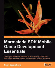 Learning Mobile Game Development with Marmalade Sean Scaplehorn Author
