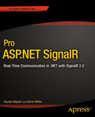 Pro ASP.NET SignalR: Real-Time Communication in .NET with SignalR 2.1 Keyvan Nayyeri Author