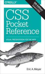 CSS Pocket Reference: Visual Presentation for the Web Eric Meyer Author