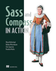 Sass and Compass in Action Brandon Mathis Author