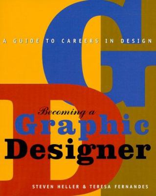 Becoming a Graphic Designer : A Guide to Careers in Design by Steven, Fernandes, Teresa Heller