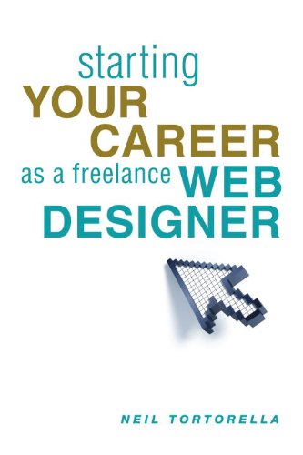 Starting Your Career as a Freelance Web Designer by Neil Tortorella