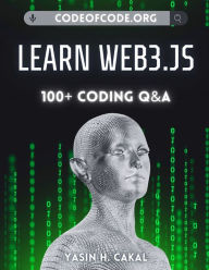 Learn Web3.js: 100+ Coding Q&A Yasin Hasan Cakal Author