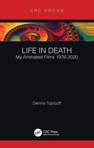 Life in Death: My Animated Films 1976-2020 Dennis Tupicoff Author