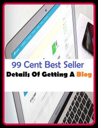 99 Cent Best Seller Details Of Getting A Blog ( online marketing, workstation, pc, laptop, CPU, blog, web, net, netting, network, internet, mail, e ma
