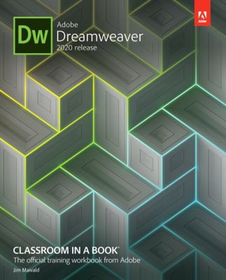Adobe Dreamweaver Classroom in a Book (2020 release) by James Maivald