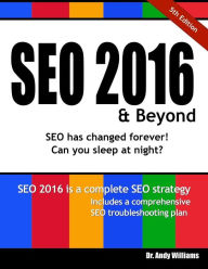 SEO 2016 & Beyond: Search engine optimization will never be the same again! Andy Williams Author
