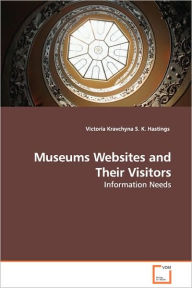 Museums Websites and Their Visitors - Information Needs Victoria Kravchyna Author