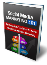 Social Media MARKETING 101 - The essentials You Need To Know About Social Media Marketing Joye Bridal Author