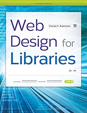 Web Design for Libraries by Charles P. Rubenstein