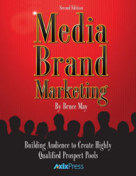 Media Brand Marketing: The New Business Models Bruce May Author