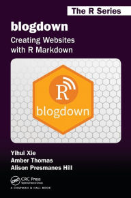 blogdown: Creating Websites with R Markdown Yihui Xie Author
