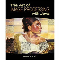 The Art of Image Processing with Java Kenny A. Hunt Author