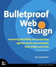 Bulletproof Web Design: Improving flexibility and protecting against worst-case scenarios with HTML5 and CSS3 Dan Cederholm Author