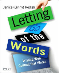 Letting Go of the Words: Writing Web Content that Works Janice (Ginny) Redish Author