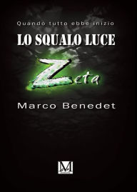 Lo squalo luce Z. Quando tutto ebbe inizio Benedet Marco Author