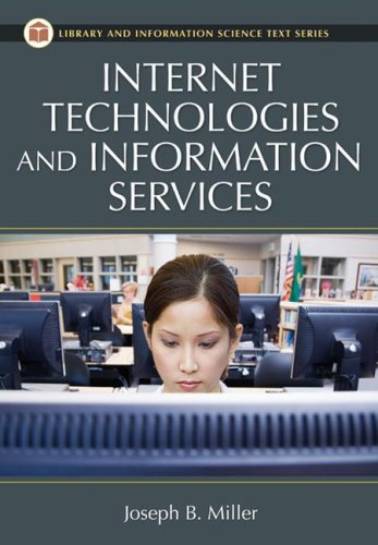 Internet Technologies and Information Services by Joseph B. Miller