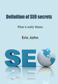 Definition of SEO secrets: What it really Means Eric John Author