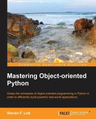 Mastering Object Oriented Python Steven Lott Author