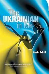 The Ukrainian in Me Kevin Zdrill Author