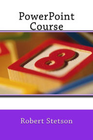 PowerPoint Course Robert Stetson Author