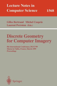Discrete Geometry for Computer Imagery: 8th International Conference, DGCI'99, Marne-la-Vallee, France, March 17-19, 1999 Proceedings Gilles Bertrand